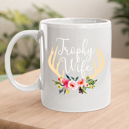 Trophy Wife Antlers Flowers Hunters Coffee Mug