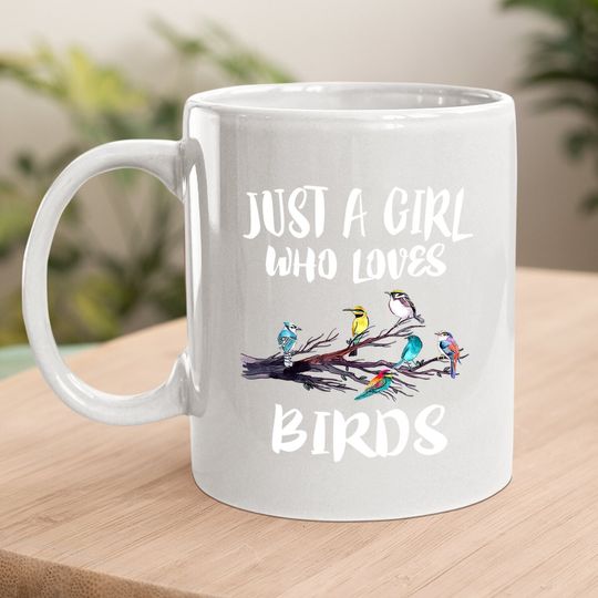 Just A Girl Who Loves Birds Birding Bird Mug
