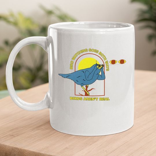Birds Aren't Real Bird Watching Coffee Mug
