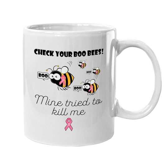 Check Your Boo Bees Mine Tried To Kill Me Breast Cancer Coffee Mug