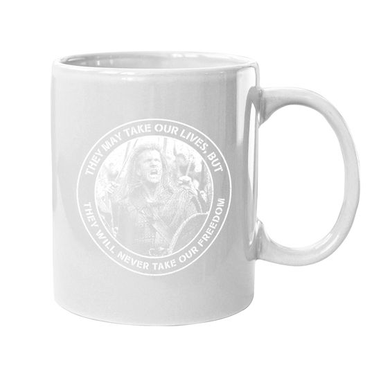 They Can Take Our Life But They Will Never Take Our Freedom Coffee Mug