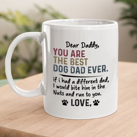 You Are The Best Dog Dad Ever Father's Day Quote Coffee Mug
