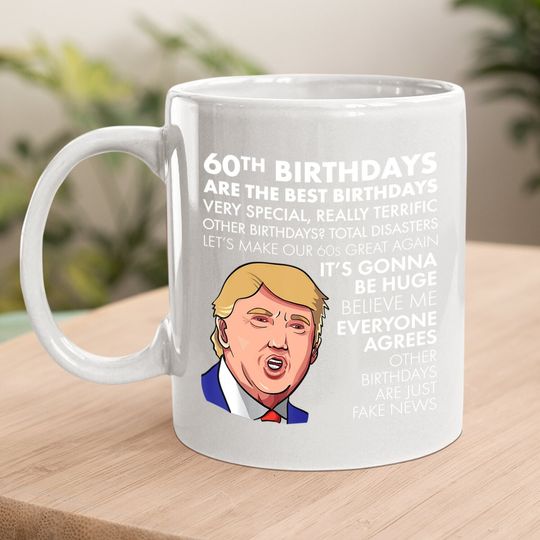 60th Birthday Gift Trump Quote Coffee Mug For Coffee Mug