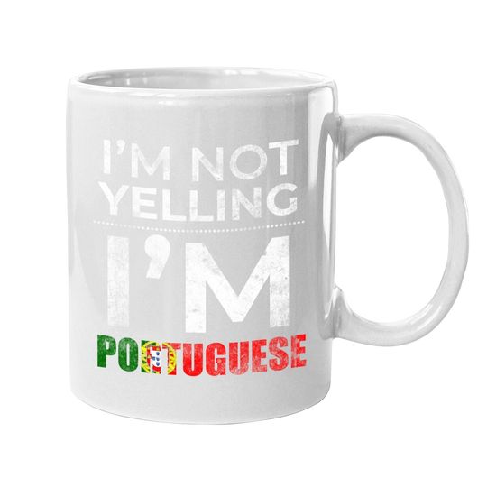 Portuguese Family Gifts - I'm Not Yelling I'm Portuguese Coffee Mug
