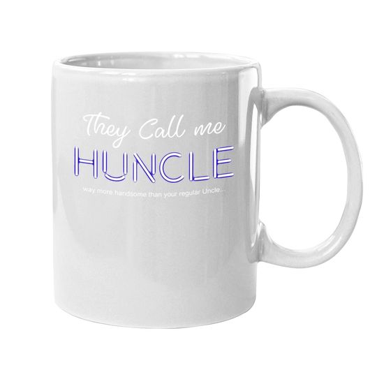 The Call Me Huncle Novelty Pun Hot Uncle Coffee Mug