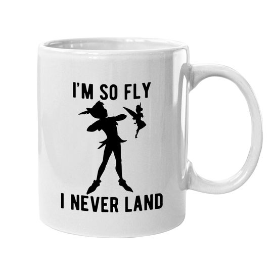 Peter Pan Tinker Bell I'm So Fly I Never Land Coffee Mug
