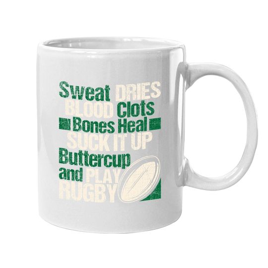 Sweat Dries Blood Clots Bones Heal - Rugby Quote Coffee Mug