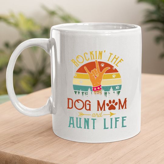 Rockin The Dog Mom And Aunt Life Coffee Mug