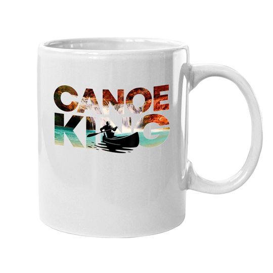 Canoe King Gift Kayak Whitewater River Trip Canoeists Coffee Mug