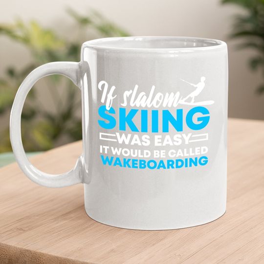 If Slalom Skiing Was Easy | Water Skiing & Wakeboarding Gift Coffee Mug