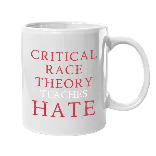 Critical Race Theory Teaches Hate Coffee Mug