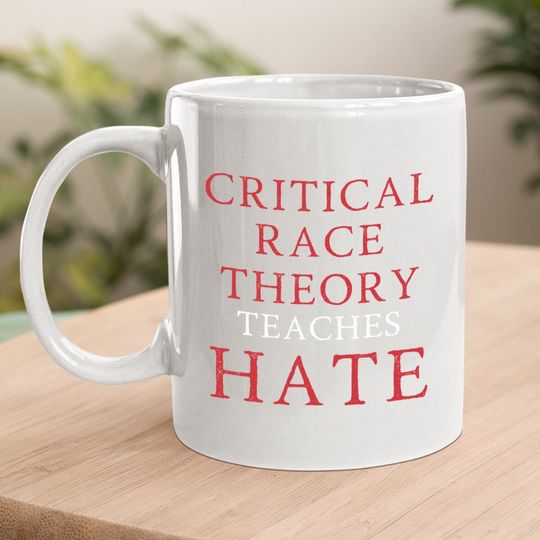 Critical Race Theory Teaches Hate Coffee Mug