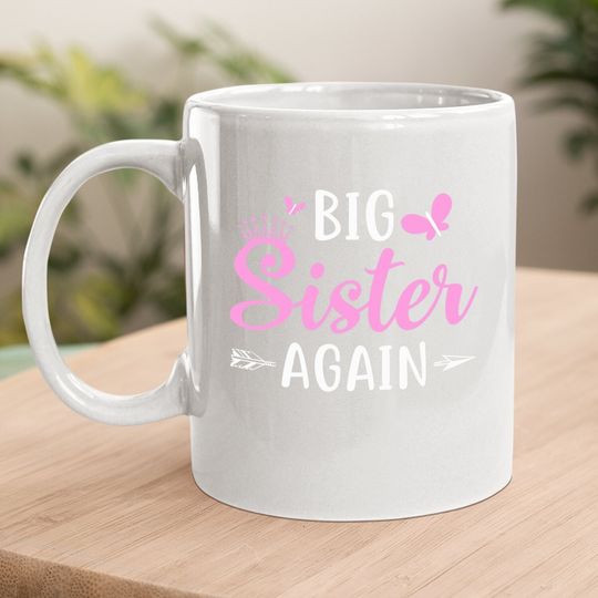 Big Sister Again Sibling Older Daughter Arrow & Butterflies Coffee Mug