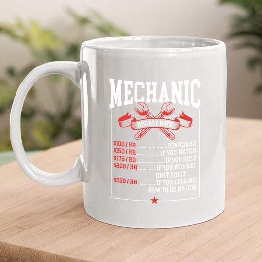 Mechanic Hourly Rate Labor Rates Funny Mechanic Coffee Mug