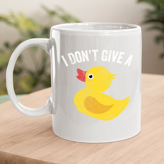 I Don't Give A Duck Distressed Vintage Look Coffee Mug