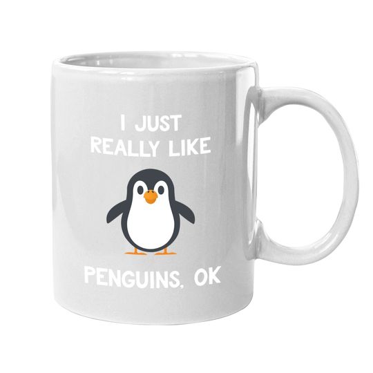 Penguin Gift I Just Really Like Penguins Coffee Mug
