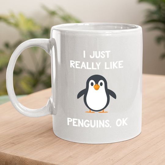 Penguin Gift I Just Really Like Penguins Coffee Mug