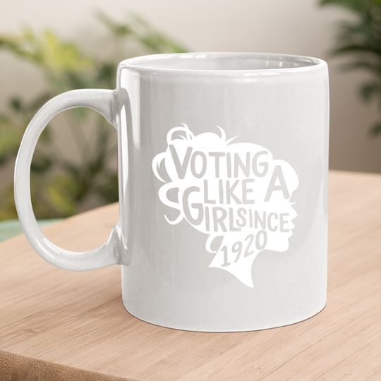Voting Like A Girl Since 1920 19th Amendment Anniversary 100 Coffee Mug