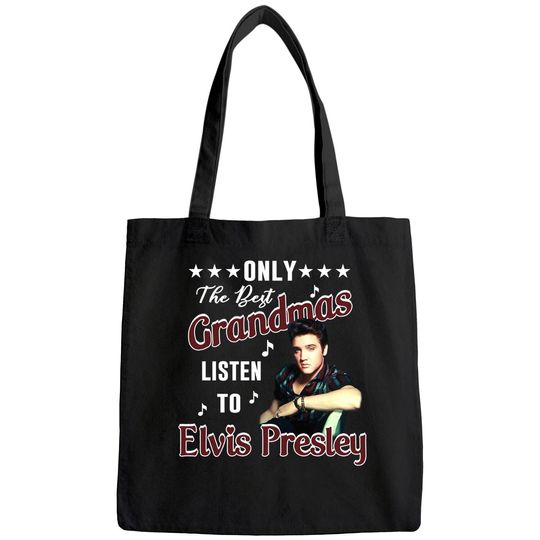 Discover Only The Best Grandmas Listen To Elvis Presley T Shirt Bags