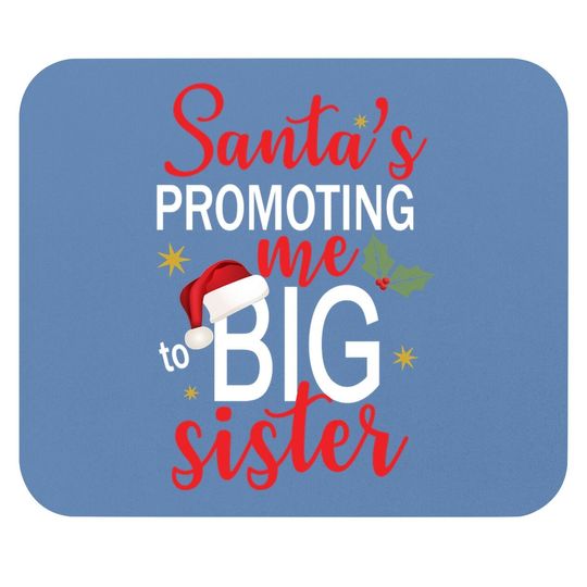 Santa's Promoting Me To Big Sister Christmas Mouse Pads