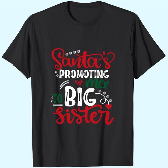 Santa's Promoting Me To Big Sister Christmas Announcement T-Shirts