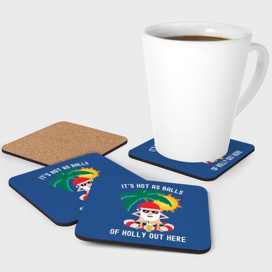 It's Hot As Balls Of Holly Out Here Funny Santa Classic Coasters