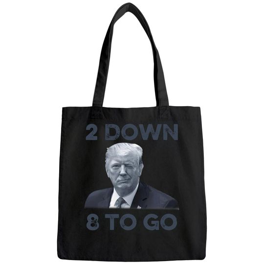 Discover Donald Trump 2 Down 8 To Go Bags