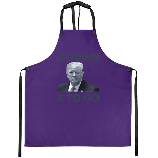 Discover Donald Trump 2 Down 8 To Go Aprons