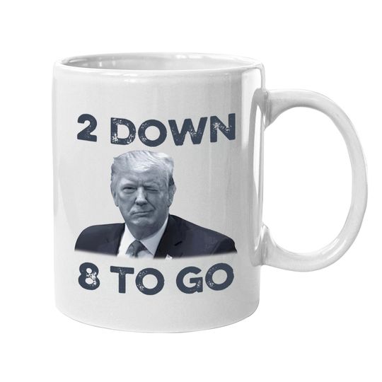 Donald Trump 2 Down 8 To Go Mugs