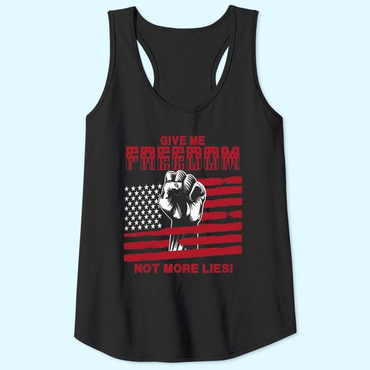 Give Me Freedom Not More Lies Tank Tops