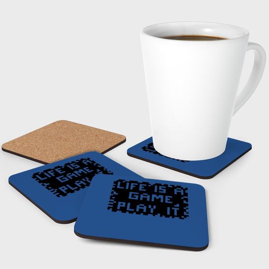 Life Is A Game Play It Coasters