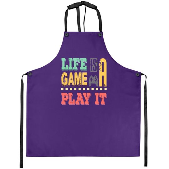 Life Is A Game Play It Aprons