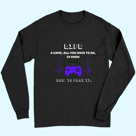 Life Is A Game Play It Long Sleeves