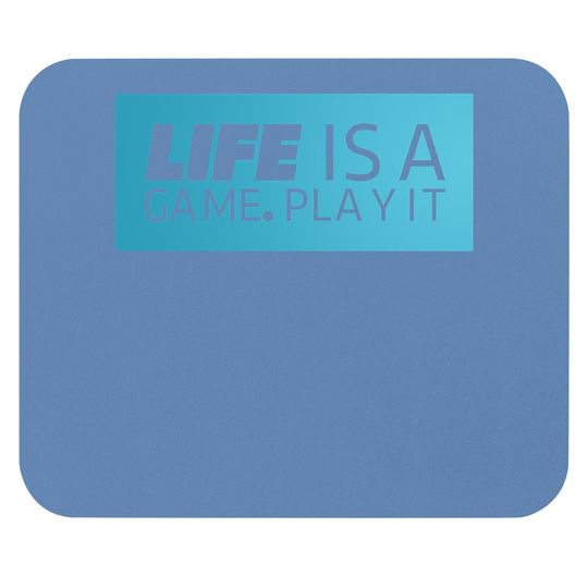 Life Is A Game Play It Mouse Pads