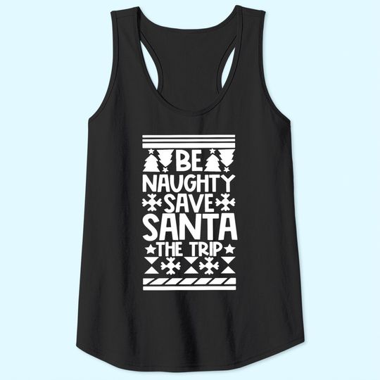 Let's Be Naughty And Save Santa The Trip Classic Tank Tops
