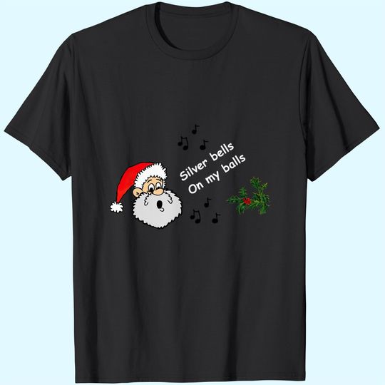 Discover Funny Christmas Songs Lyrics Silver Bells On My Balls T-Shirts