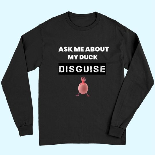 Discover Dusk Memes Ask Me About My Duck Disguise Long Sleeves