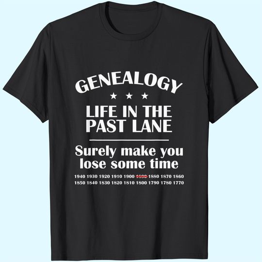 Genealogist Genealogy Sarcastic Puns Life In The Past Lane T-Shirt