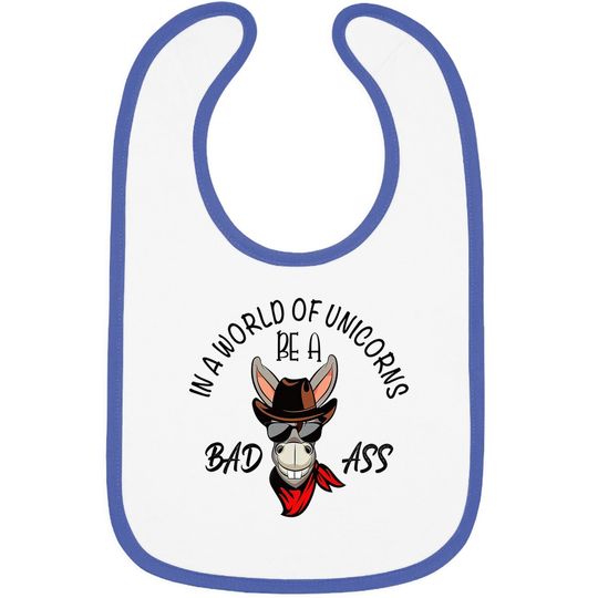 Unicorn Baby Bib For Adults, Be A Bad Ass In A World Full Of Unicorns, Gift For Donkey Lovers, Classic Baby Bib