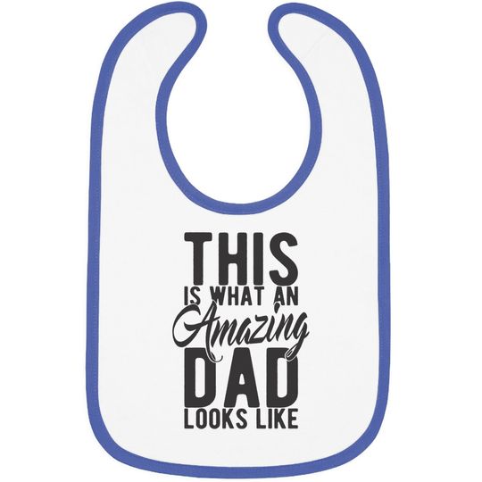 Baby Bib This Is What An Amazing Dad Looks Like