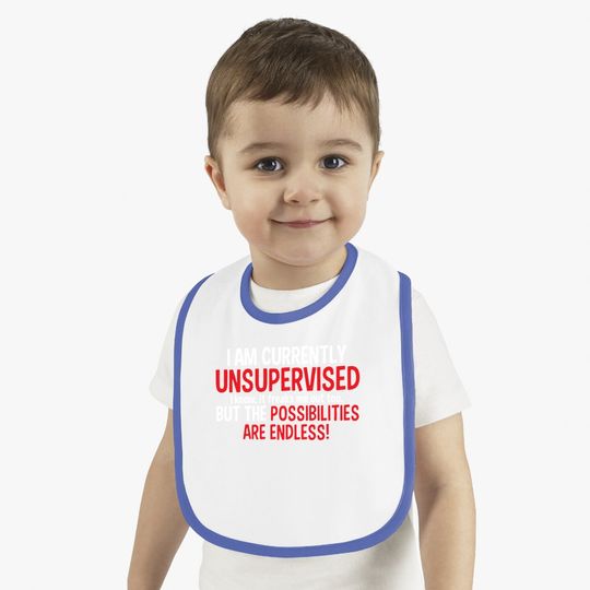Currently Unsupervised Novelty Graphic Sarcastic Baby Bib