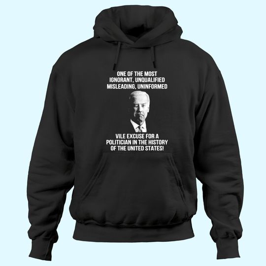 Biden One Of The Most Ignorant Unqualified Misleading Uniform Hoodies