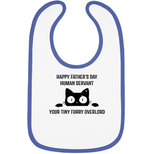 Happy Fathers Day Human Servant Your Tiny Furry Overlord Cat Baby Bib