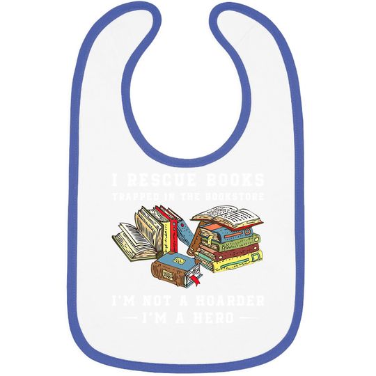 I Rescue Book Trapped In The Bookstore I'm Not A Hoarder Baby Bib