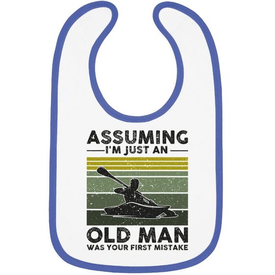 Assuming I'm Just An Old Lady Was Your First Mistake Kayak Baby Bib