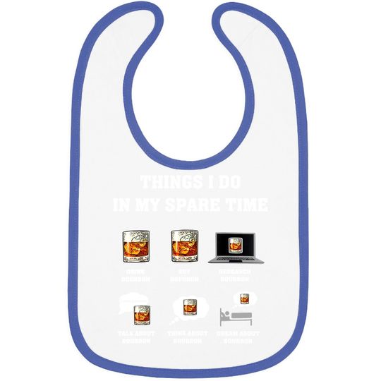 Things I Do In My Spare Time Drink Bourbon Whiskey Gifts Baby Bib