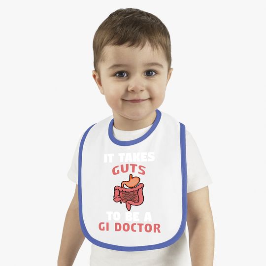 Funny Gastroenterologist It Takes Guts To Be Gi Doctor Gift Baby Bib