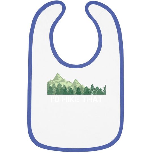 Funny Hiking Baby Bib I'd Hike That Outdoor Camping Gift