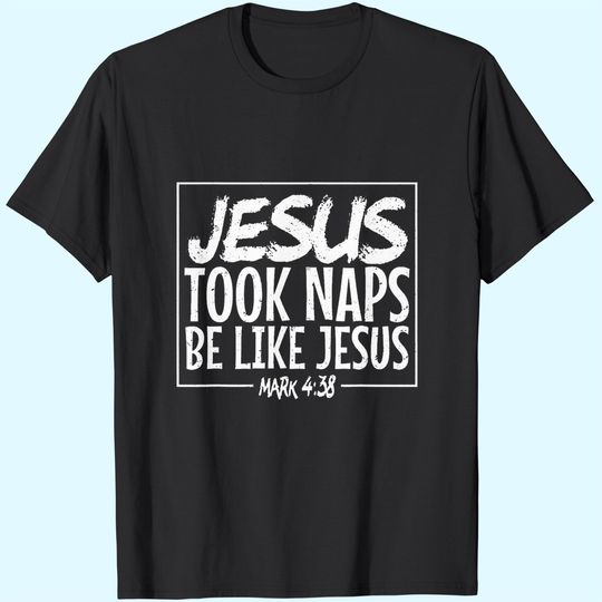 Christian Jesus Took Naps Be Like Jesus T-Shirt