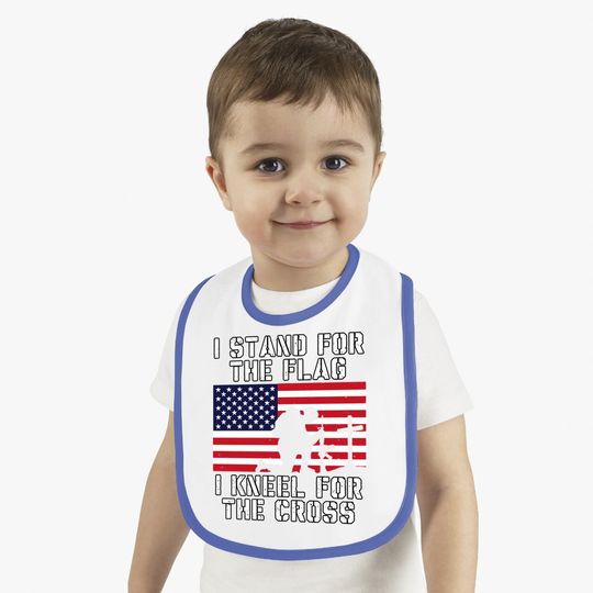 I Stand For The Flag I Kneel For The Cross Baby Bib Patriotic Military